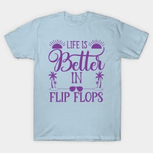 Life is better in flip flops T-Shirt